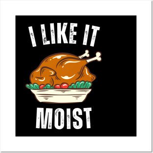 i like it moist thanksgiving day Posters and Art